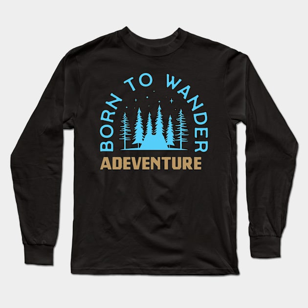Born to wander adevntures Long Sleeve T-Shirt by Mande Art